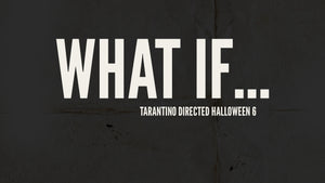 Quentin Tarantino's Unseen Influence on the Halloween Franchise